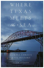 Where Texas Meets the Sea: Corpus Christi and Its History