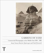 Gardens of Sand: Commercial Photography of the Middle East 1839-1905
