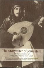 Storyteller of Jerusalem: the Life and Times of Wasif Jawhariyyeh, 1904-1948