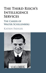 The Third Reich's Intelligence Services: The Career of Walter Schellenberg
