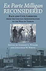 Ex Parte Milligan Reconsidered: Race and Civil Liberties from the Lincoln Administration to the War on Terror